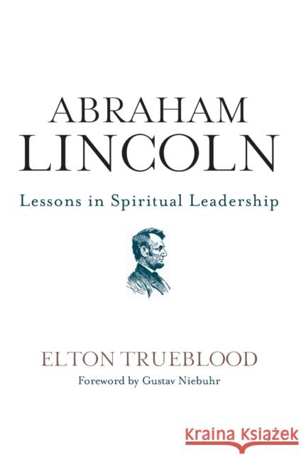 Abraham Lincoln: Lessons in Spiritual Leadership Elton Trueblood 9780062262844 HarperCollins Publishers Inc - książka