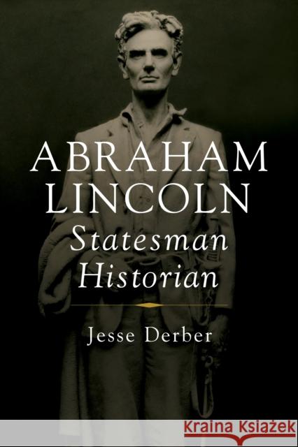 Abraham Lincoln, Statesman Historian Jesse Derber 9780252088100 University of Illinois Press - książka