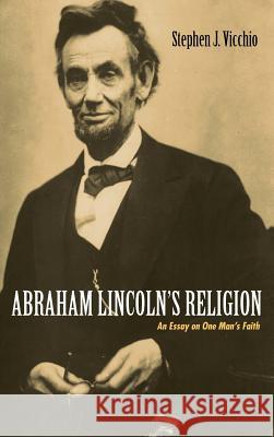 Abraham Lincoln's Religion Stephen J Vicchio 9781532641626 Wipf & Stock Publishers - książka