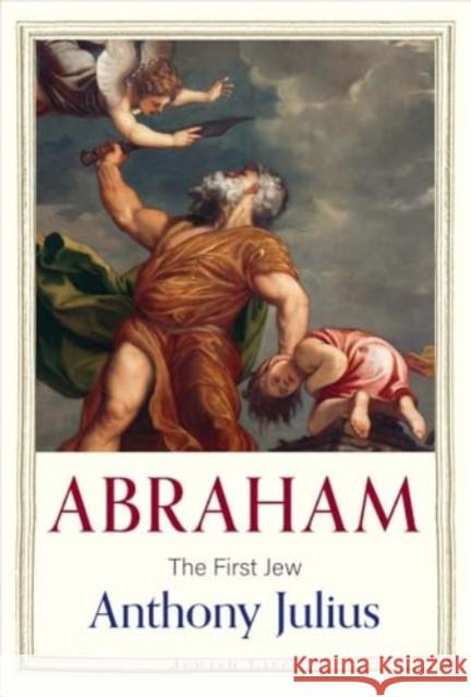 Abraham: The First Jew Julius, Anthony 9780300266801 Yale University Press - książka