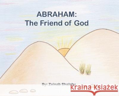 Abraham: The Friend of God Zeinab Shalaby Noha Elmouelhi  9781959536031 Honey ELM Books LLC - książka