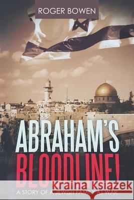 Abraham's Bloodline!: A Story of a Jewish Family at War Roger Bowen 9781637675908 Booktrail Publishing - książka