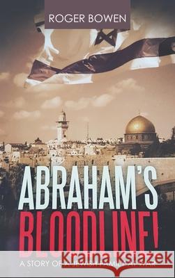 Abraham's Bloodline!: A Story of a Jewish Family at War Roger Bowen 9781637675922 Booktrail Publishing - książka