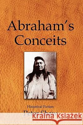 Abraham's Conceits Peter Shaw 9781436354967 Xlibris Corporation - książka
