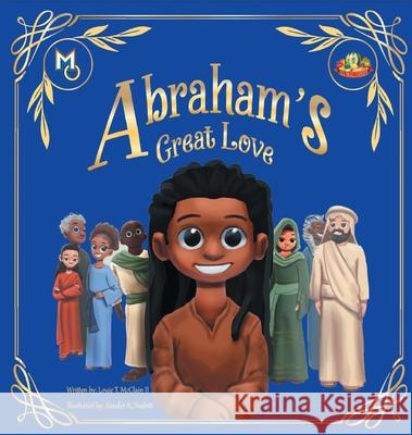 Abraham's Great Love Louie T., II McClain Xander Nesbitt Nathaniel Johnson 9781626765139 Melanin Origins LLC - książka