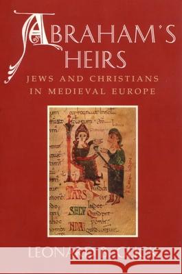 Abraham's Heirs: Jews and Christians in Medieval Europe Glick, Leonard 9780815627791 Syracuse University Press - książka