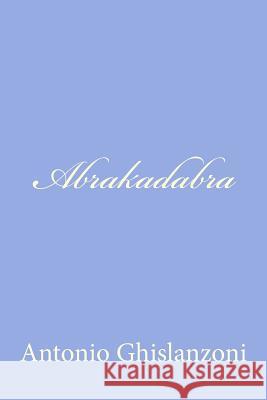 Abrakadabra Antonio Ghislanzoni 9781479328185 Createspace - książka