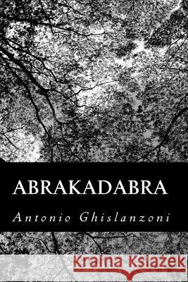 Abrakadabra Antonio Ghislanzoni 9781479368310 Createspace - książka