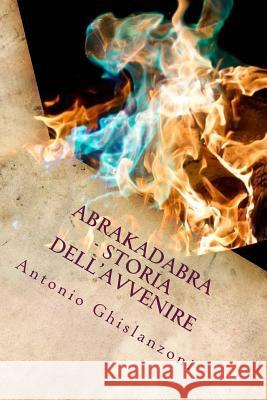 Abrakadabra - Storia dell'avvenire (Italian Edition) Ghislanzoni, Antonio 9781719441933 Createspace Independent Publishing Platform - książka