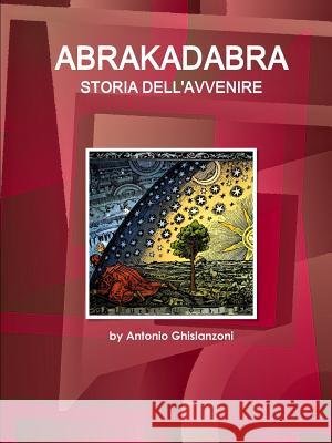 Abrakadabra STORIA DELL'AVVENIRE Ghislanzoni, Antonio 9781433091704 IBP USA - książka
