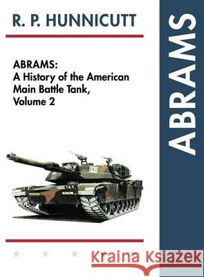 Abrams: A History of the American Main Battle Tank, Vol. 2 R. P. Hunnicutt 9781626542556 Echo Point Books & Media - książka