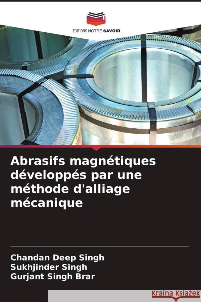 Abrasifs magn?tiques d?velopp?s par une m?thode d'alliage m?canique Chandan Deep Singh Sukhjinder Singh Gurjant Singh Brar 9786206987086 Editions Notre Savoir - książka