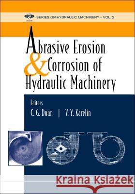 Abrasive Erosion and Corrosion of Hydraulic Machinery Duan, Changguo 9781860943355 World Scientific Publishing Company - książka