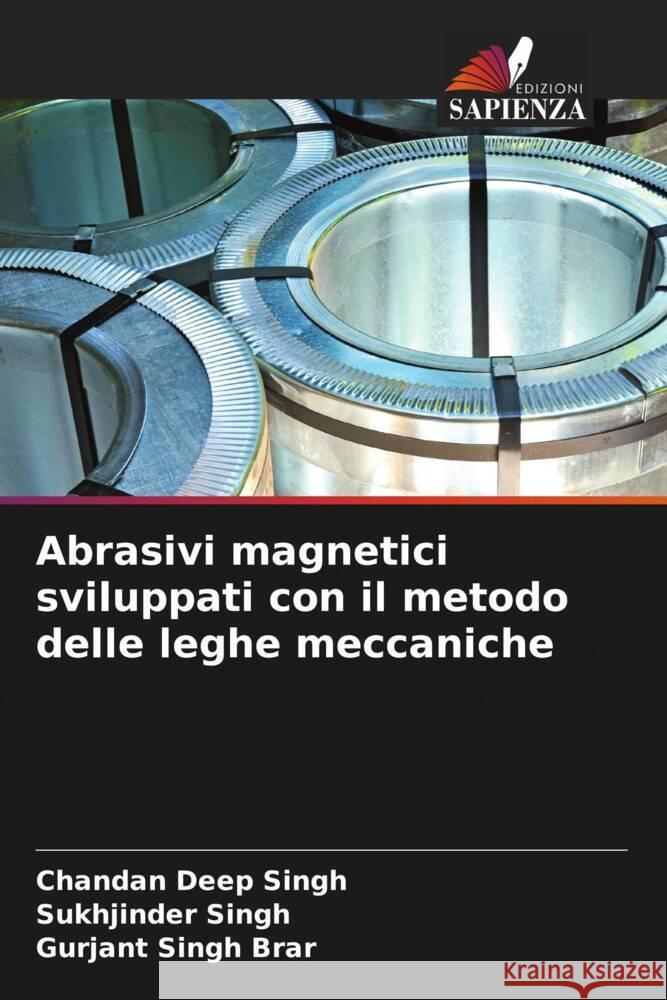 Abrasivi magnetici sviluppati con il metodo delle leghe meccaniche Chandan Deep Singh Sukhjinder Singh Gurjant Singh Brar 9786206987109 Edizioni Sapienza - książka