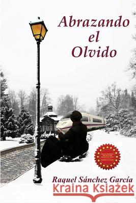 Abrazando el Olvido Sanchez Garcia, Raquel 9781490936833 Createspace - książka