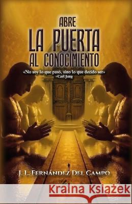 Abre La Puerta Al Conocimiento Jorge Luis Fernandez del Campo Ruiz   9798399303444 Independently Published - książka