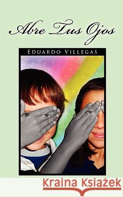 Abre Tus Ojos Eduardo Villegas 9781617640810 Palibrio - książka