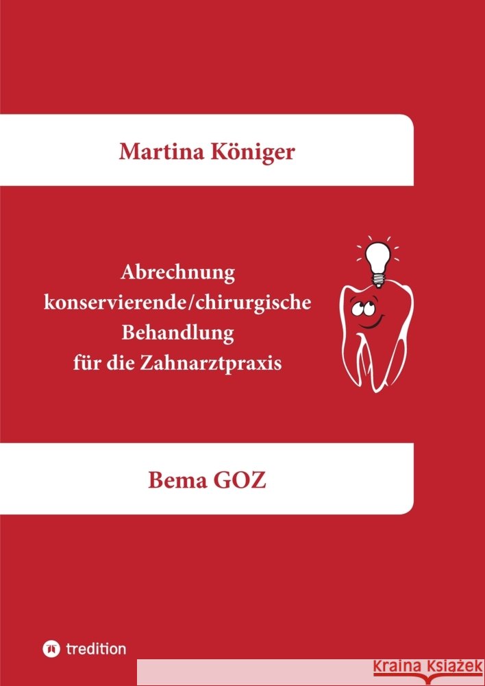 Abrechnung konservierende/chirurgische Behandlung für die Zahnarztpraxis Königer, Martina 9783347540101 tredition - książka