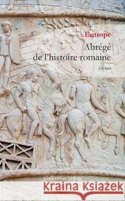 Abr?g? de l'histoire romaine -. Eutrope 9782940744145 Editions Voilier Rouge - książka