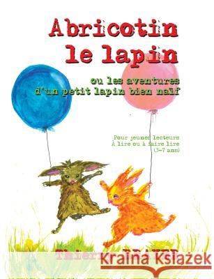 Abricotin le lapin Thierry Brayer 9782322121694 Books on Demand - książka