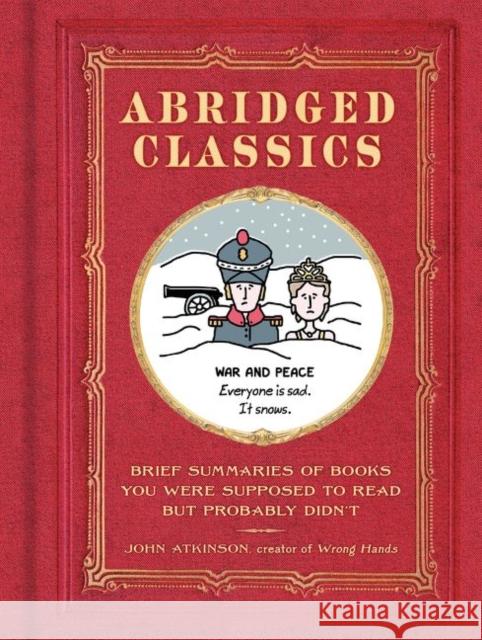 Abridged Classics: Brief Summaries of Books You Were Supposed to Read but Probably Didn’T John Atkinson 9780062747853 HarperCollins Publishers Inc - książka