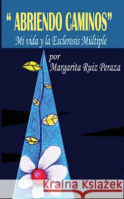 Abriendo Caminos: Mi vida y la Esclerosis Múltiple Reyes-Velarde, Maria Adelita 9780982578209 M.A. Reyes-Velarde - książka