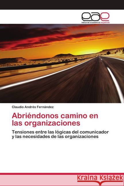 Abriéndonos camino en las organizaciones Fernández, Claudio Andrés 9783659007521 Editorial Académica Española - książka