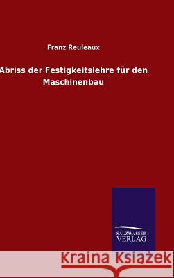 Abriss der Festigkeitslehre für den Maschinenbau Franz Reuleaux 9783846065310 Salzwasser-Verlag Gmbh - książka