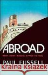 Abroad: British Literary Traveling Between the Wars Fussell, Paul 9780195030686 Oxford University Press