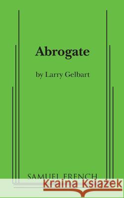 Abrogate Larry Gelbart 9780573699535 Samuel French Trade - książka
