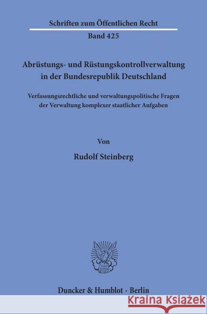 Abrustungs- Und Rustungskontrollverwaltung in Der Bundesrepublik Deutschland: Verfassungsrechtliche Und Verwaltungspolitische Fragen Der Verwaltung Ko Steinberg, Rudolf 9783428051762 Duncker & Humblot - książka