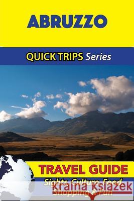 Abruzzo Travel Guide (Quick Trips Series): Sights, Culture, Food, Shopping & Fun Sara Coleman 9781533053466 Createspace Independent Publishing Platform - książka