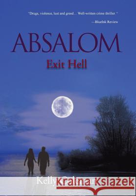 Absalom: Exit Hell: Exit Hell Kelly Coleman 9781477126929 Xlibris - książka