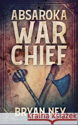 Absaroka War Chief Ney, Bryan 9784867470336 Next Chapter - książka