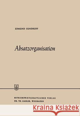 Absatzorganisation Edmund Sundhoff 9783663030522 Gabler Verlag - książka