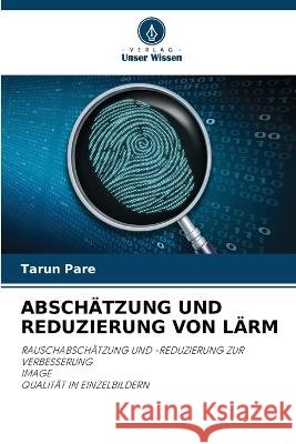 Abschätzung Und Reduzierung Von Lärm Tarun Pare 9786205369593 Verlag Unser Wissen - książka