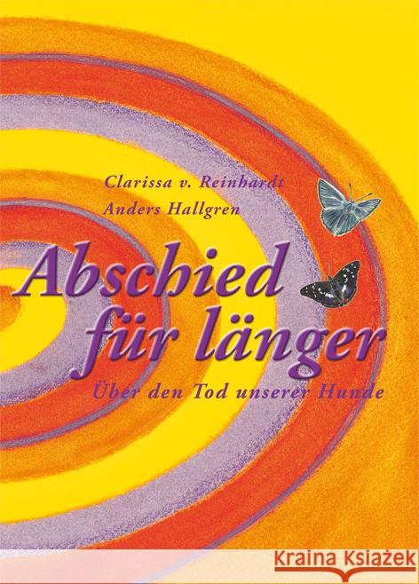 Abschied für länger : Über den Tod unserer Hunde Reinhardt, Clarissa von Hallgren, Anders Rücker-Weininger, Katharina 9783936188547 Animal Learn Verlag - książka