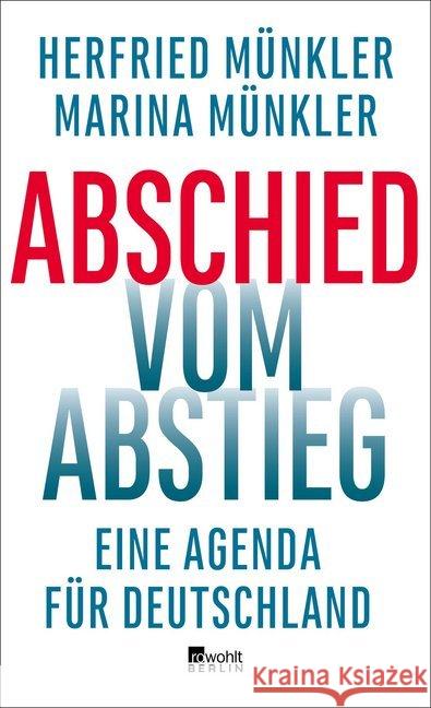 Abschied vom Abstieg : Eine Agenda für Deutschland Münkler, Herfried; Münkler, Marina 9783737100601 Rowohlt, Berlin - książka