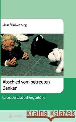 Abschied vom betreuten Denken Hülkenberg, Josef 9783743927346 Tredition Gmbh - książka