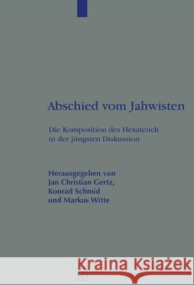 Abschied vom Jahwisten Gertz, Jan Christian 9783110171211 Walter de Gruyter & Co - książka