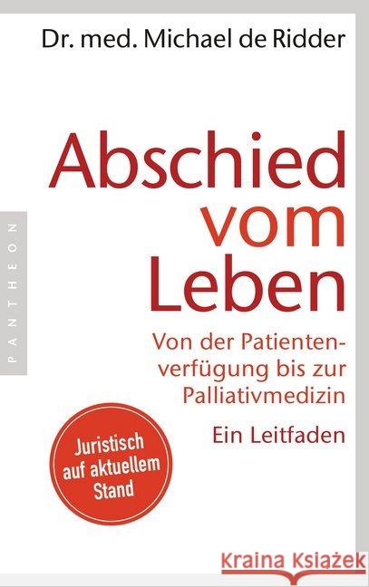 Abschied vom Leben : Von der Patientenverfügung bis zur Palliativmedizin. Ein Leitfaden. Juristisch auf aktuellem Stand Ridder, Michael de 9783570553565 Pantheon - książka