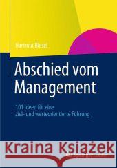 Abschied Vom Management: 101 Ideen Für Eine Ziel- Und Werteorientierte Führung Biesel, Hartmut 9783834931450 Springer Gabler - książka