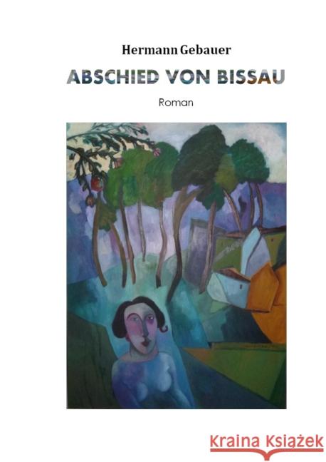 Abschied von Bissau : kein Untertitel Gebauer, Hermann 9783737589451 epubli - książka