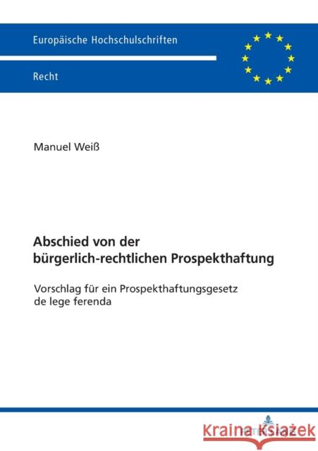 Abschied Von Der Buergerlich-Rechtlichen Prospekthaftung: Vorschlag Fuer Ein Prospekthaftungsgesetz de Lege Ferenda Weiß, Manuel 9783631794296 Peter Lang Gmbh, Internationaler Verlag Der W - książka