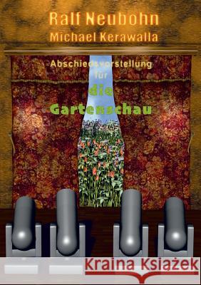 Abschiedsvorstellung für die Gartenschau Michael Kerawalla, Ralf Neubohn 9783735792839 Books on Demand - książka