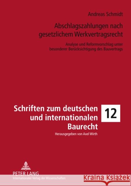 Abschlagszahlungen Nach Gesetzlichem Werkvertragsrecht: Analyse Und Reformvorschlag Unter Besonderer Beruecksichtigung Des Bauvertrags Wirth, Axel 9783631607060 Lang, Peter, Gmbh, Internationaler Verlag Der - książka