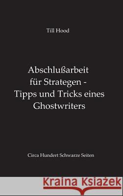 Abschlußarbeit für Strategen - Tipps und Tricks eines Ghostwriters Till Hood 9783734559389 Tredition Gmbh - książka