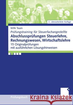 Abschlussprüfungen Steuerlehre, Rechnungswesen, Wirtschaftslehre: 15 Originalprüfungen Mit Ausführlichen Lösungshinweisen Team, Win 9783409317139 Gabler - książka