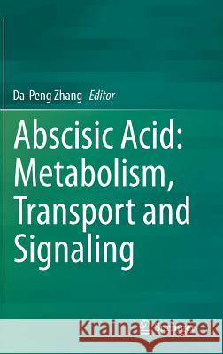 Abscisic Acid: Metabolism, Transport and Signaling Da-Peng Zhang 9789401794237 Springer - książka