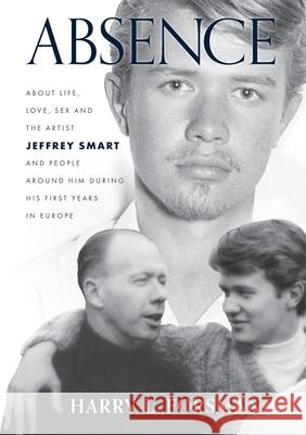 Absence: Life With Jeffrey Smart During His First Years in Europe Harry L Forsman 9781646695980 Harry L. Forsman - książka